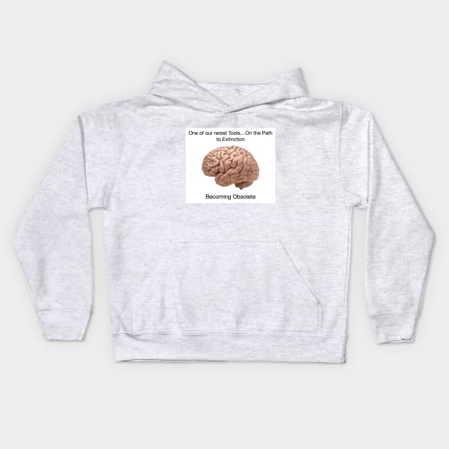 Our Brain is Becoming Obsolete Kids Hoodie by ZerO POint GiaNt